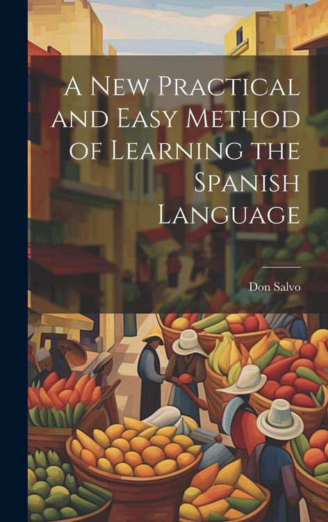 Produktbild: A New Practical and Easy Method of Learning the Spanish Language