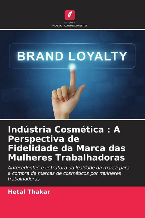Produktbild: Ind&uacute;stria Cosm&eacute;tica : A Perspectiva de Fidelidade da Marca das Mulheres Trabalhadoras