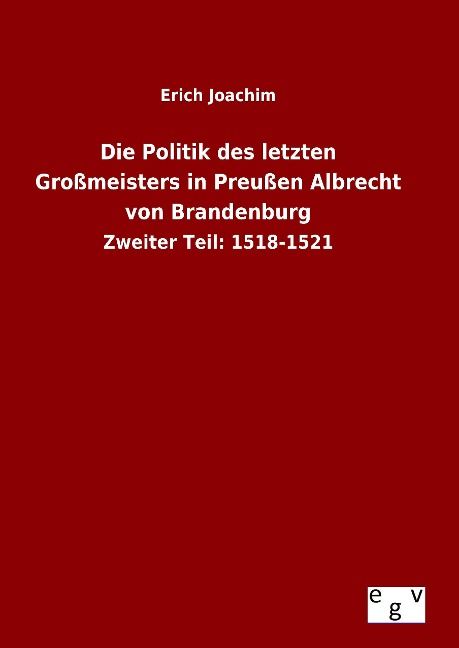 Produktbild: Die Politik des letzten Gro&szlig;meisters in Preu&szlig;en Albrecht von Brandenburg
