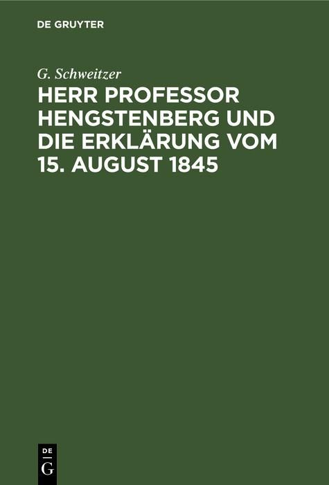 Produktbild: Herr Professor Hengstenberg und die Erkl&auml;rung vom 15. August 1845