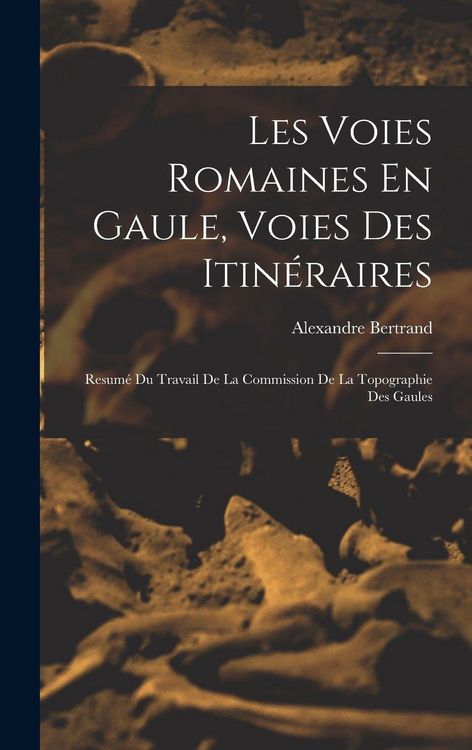 Produktbild: Les Voies Romaines En Gaule, Voies Des Itin&eacute;raires