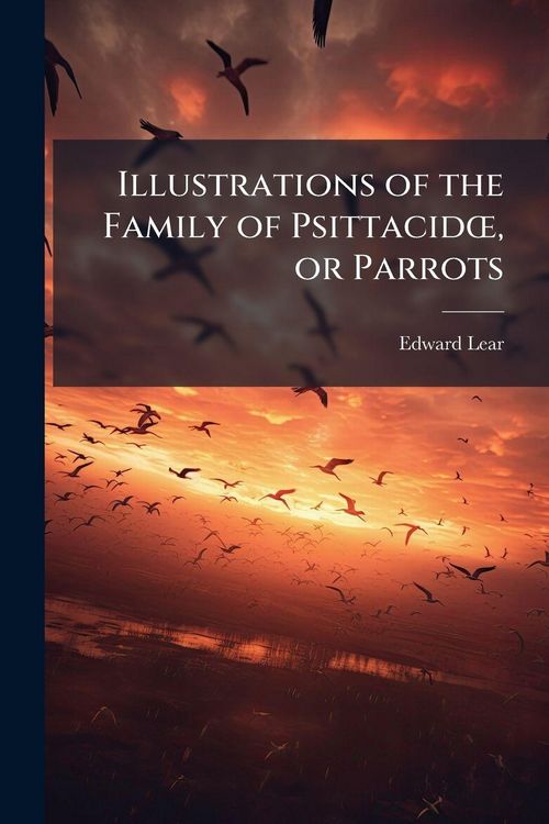 Produktbild: Illustrations of the Family of Psittacid&Aring;", or Parrots