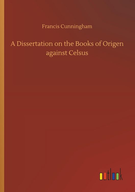 Produktbild: A Dissertation on the Books of Origen against Celsus