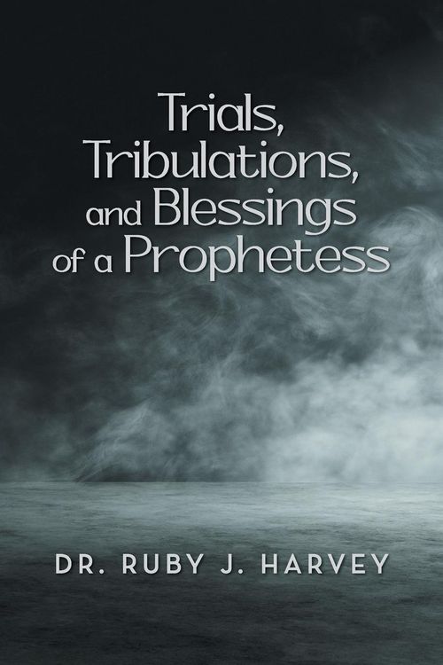 Produktbild: Trials, Tribulations, and Blessings of a Prophetess