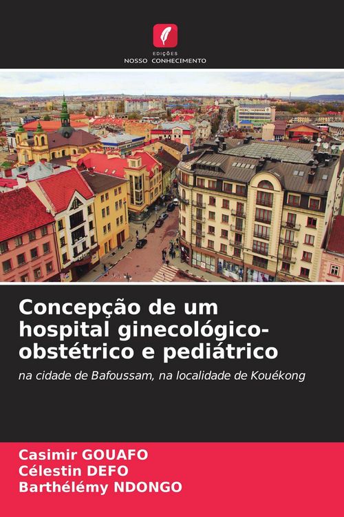 Produktbild: Concep&ccedil;&atilde;o de um hospital ginecol&oacute;gico-obst&eacute;trico e pedi&aacute;trico