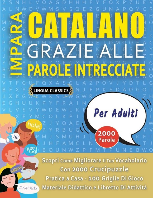 Produktbild: IMPARA CATALANO GRAZIE ALLE PAROLE INTRECCIATE - PER ADULTI - Scopri Come Migliorare Il Tuo Vocabolario Con 2000 Crucipuzzle e Pratica a Casa - 100 Griglie Di Gioco - Materiale Didattico e Libretto Di Attivit&agrave;