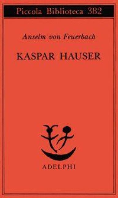 Produktbild: Kaspar Hauser. Un delitto esemplare contro l'anima