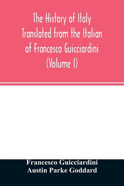 Produktbild: The history of Italy Translated from the Italian of Francesco Guicciardini (Volume I)