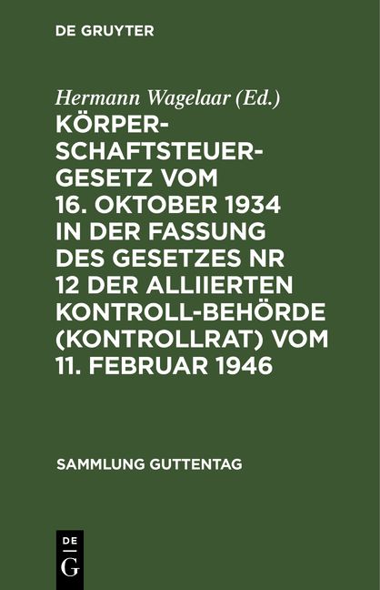 Produktbild: K&ouml;rperschaftsteuergesetz vom 16. Oktober 1934 in der Fassung des Gesetzes Nr 12 der Alliierten Kontrollbeh&ouml;rde (Kontrollrat) vom 11. Februar 1946