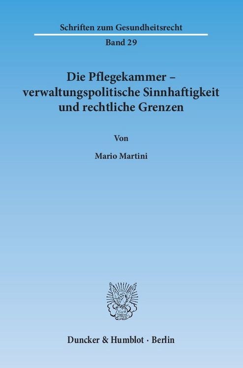 Produktbild: Die Pflegekammer &ndash; verwaltungspolitische Sinnhaftigkeit und rechtliche Grenzen.