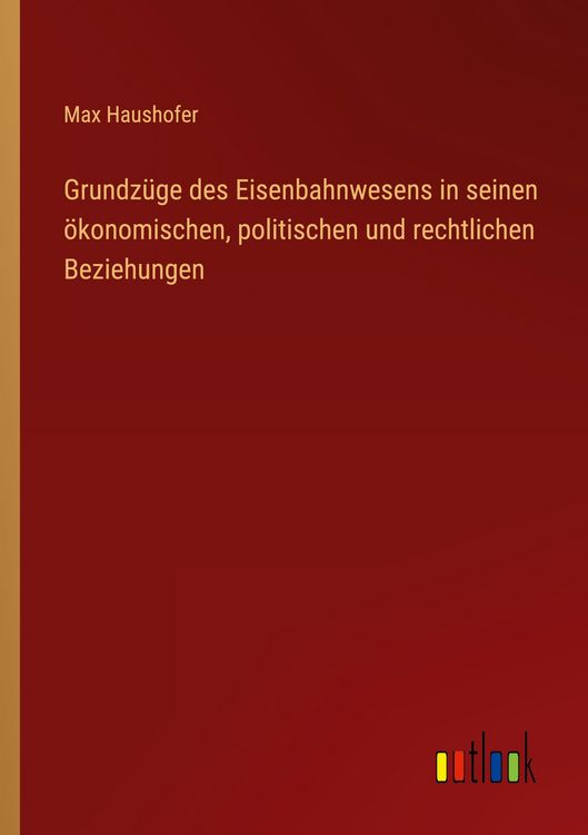 Produktbild: Grundz&uuml;ge des Eisenbahnwesens in seinen &ouml;konomischen, politischen und rechtlichen Beziehungen