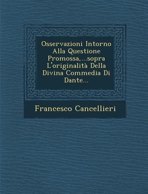 Produktbild: Osservazioni Intorno Alla Questione Promossa, ...Sopra L'Originalita Della Divina Commedia Di Dante...