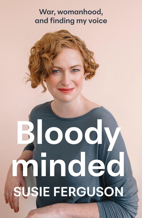Produktbild: Bloody Minded: War, womanhood and finding my voice