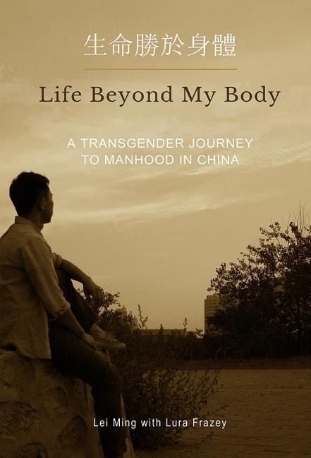 Produktbild: Life Beyond My Body: A Transgender Journey to Manhood in China