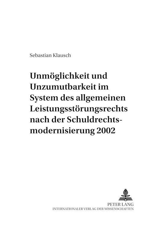 Produktbild: Unm&ouml;glichkeit und Unzumutbarkeit im System des allgemeinen Leistungsst&ouml;rungsrechts nach der Schuldrechtsmodernisierung 2002