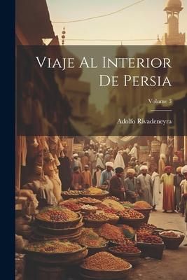Produktbild: Viaje Al Interior De Persia; Volume 3