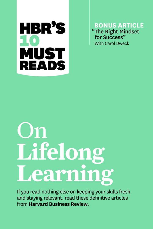 Produktbild: Hbr's 10 Must Reads on Lifelong Learning (with Bonus Article "the Right Mindset for Success" with Carol Dweck)