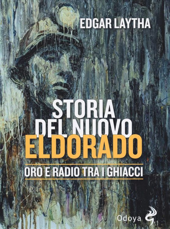 Produktbild: Storia del nuovo Eldorado. Oro e radio tra i ghiacci