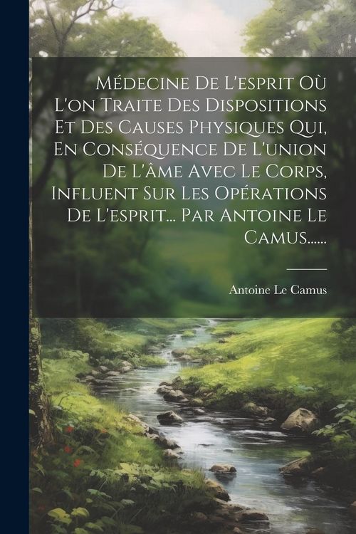 Produktbild: M&eacute;decine De L'esprit O&ugrave; L'on Traite Des Dispositions Et Des Causes Physiques Qui, En Cons&eacute;quence De L'union De L'&acirc;me Avec Le Corps, Influent Sur Les O