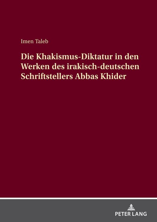 Produktbild: Die Khakismus-Diktatur in den Werken des irakisch-deutschen Schriftstellers Abbas Khider