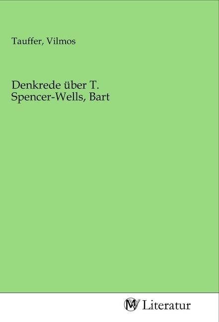 Produktbild: Denkrede &uuml;ber T. Spencer-Wells, Bart