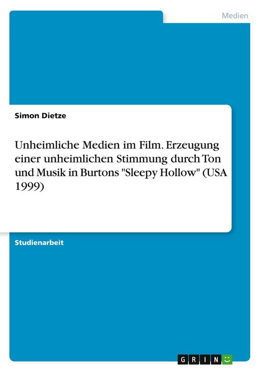 Produktbild: Unheimliche Medien im Film. Erzeugung einer unheimlichen Stimmung durch Ton und Musik in Burtons "Sleepy Hollow" (USA 1999)