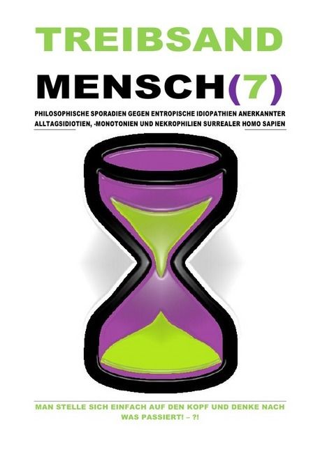 Produktbild: TREIBSANDMENSCH(7) - PHILOSOPHISCHE SPORADIEN GEGEN ENTROPISCHE IDIOPATHIEN SURREALER HOMO SAPIEN