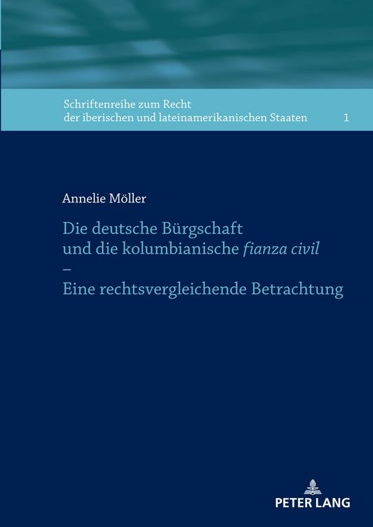 Produktbild: Die deutsche B&uuml;rgschaft und die kolumbianische fianza civil &ndash; Eine rechtsvergleichende Betrachtung