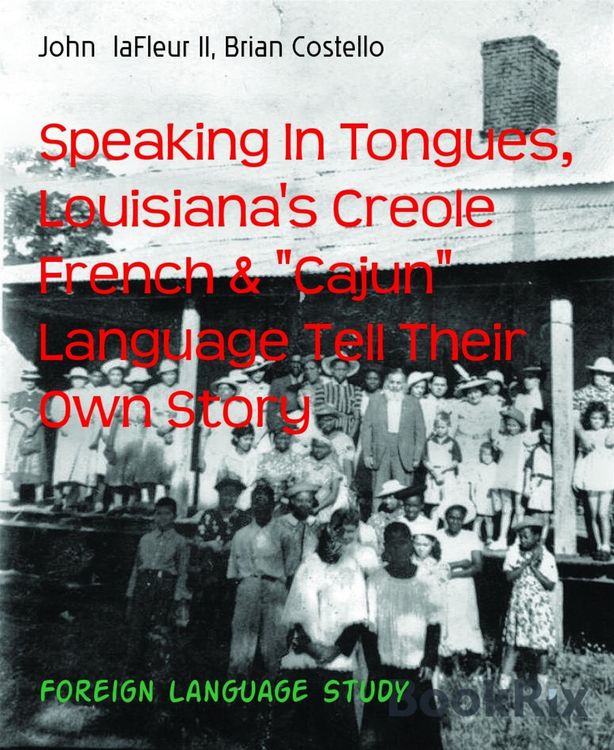 Produktbild: Speaking In Tongues, Louisiana's Creole French & "Cajun" Language Tell Their Own Story