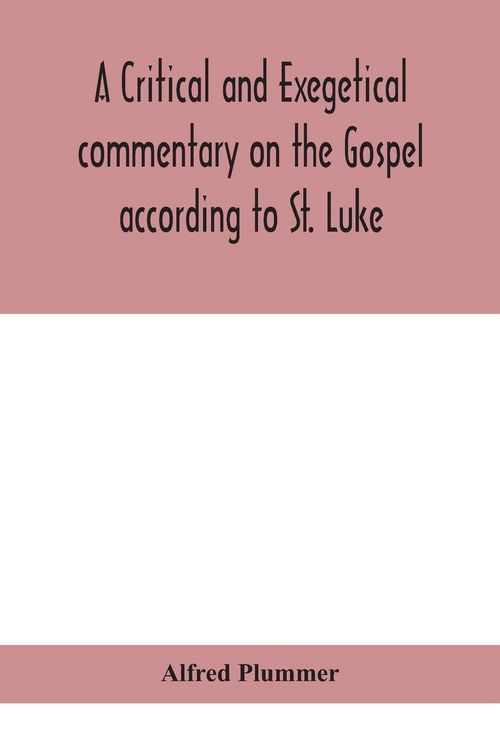 Produktbild: A Critical And Exegetical Commentary On The Gospel According To St. Luke