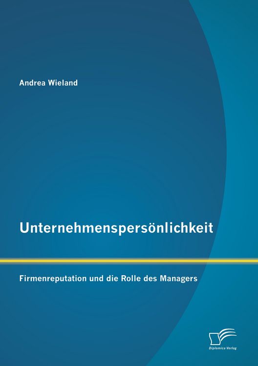 Produktbild: Unternehmenspers&ouml;nlichkeit: Firmenreputation und die Rolle des Managers