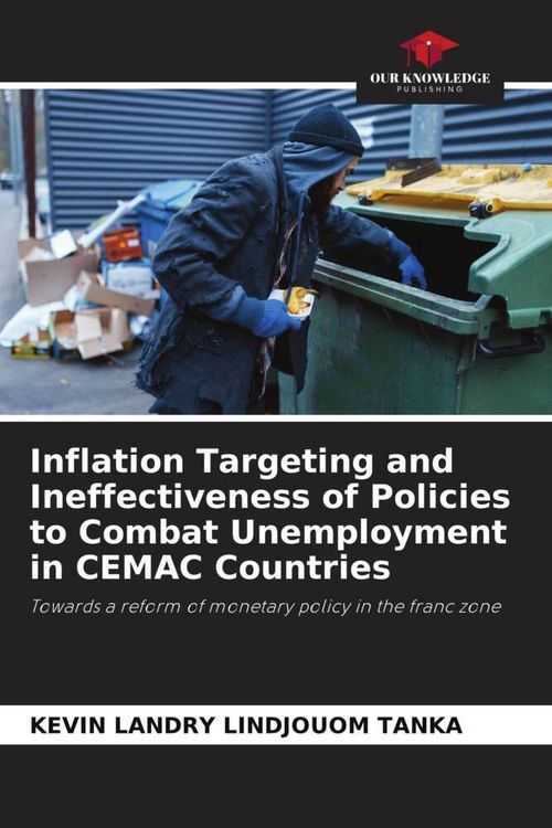 Produktbild: Inflation Targeting and Ineffectiveness of Policies to Combat Unemployment in CEMAC Countries