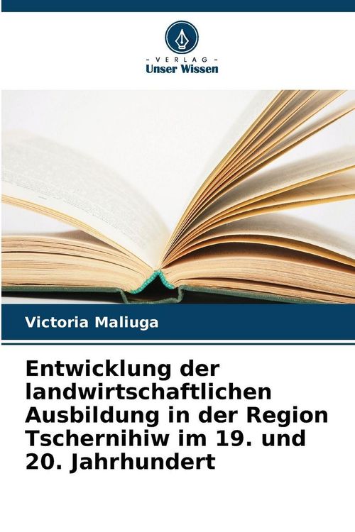Produktbild: Entwicklung der landwirtschaftlichen Ausbildung in der Region Tschernihiw im 19. und 20. Jahrhundert