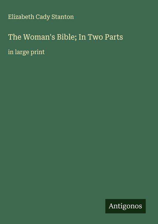 Produktbild: The Woman's Bible; In Two Parts
