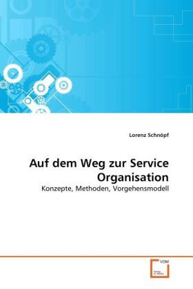 Produktbild: Schn&ouml;pf, L: Auf dem Weg zur Service Organisation