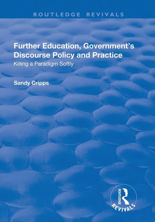 Produktbild: Further Education, Government's Discourse Policy and Practice: Killing a Paradigm Softly