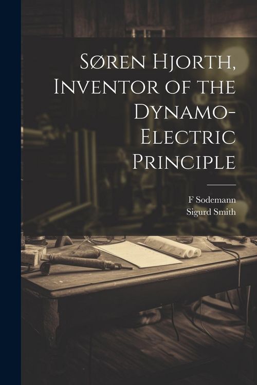 Produktbild: S&oslash;ren Hjorth, Inventor of the Dynamo-electric Principle