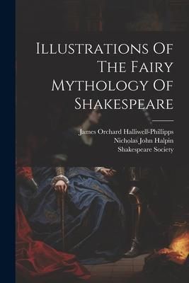 Produktbild: Illustrations Of The Fairy Mythology Of Shakespeare