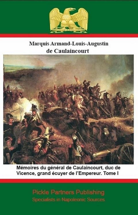 Produktbild: Memoires du general de Caulaincourt, duc de Vicence, grand ecuyer de l'Empereur. Tome I