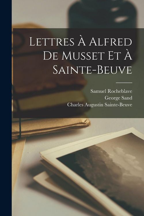 Produktbild: Lettres &Agrave; Alfred De Musset Et &Agrave; Sainte-beuve