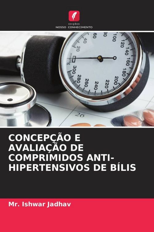 Produktbild: CONCEP&Ccedil;&Atilde;O E AVALIA&Ccedil;&Atilde;O DE COMPRIMIDOS ANTI-HIPERTENSIVOS DE B&Iacute;LIS