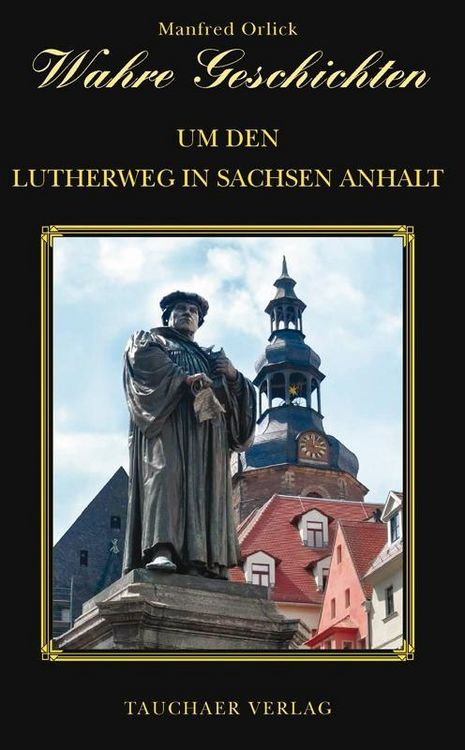 Produktbild: Orlick, M: Wahre Geschichten/Lutherweg in Sachsen-Anhalt