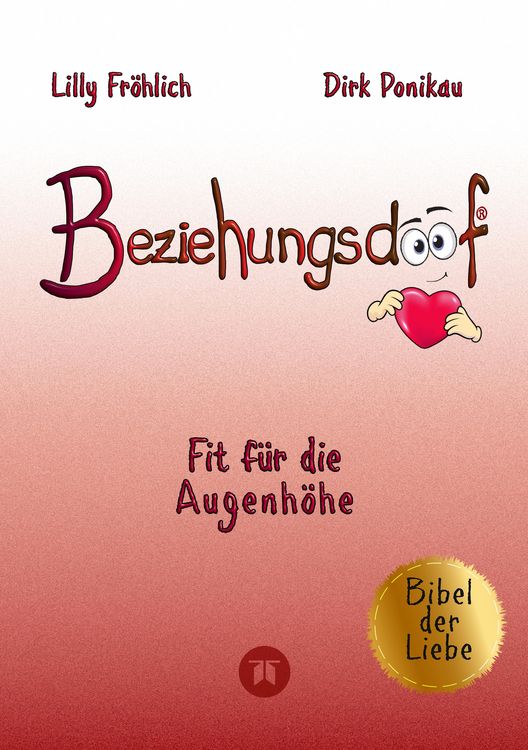 Produktbild: Beziehungsdoof - Dein Schl&uuml;ssel zu erf&uuml;llten Beziehungen: Ein umfassender Ratgeber zu Liebessprachen, Beziehungsmodellen und den Geheimnissen der romantischen Bindung