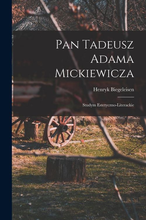 Produktbild: Pan Tadeusz Adama Mickiewicza; studym estetyczno-literackie