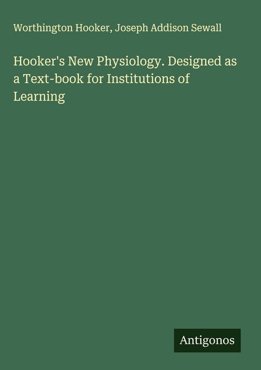 Produktbild: Hooker's New Physiology. Designed as a Text-book for Institutions of Learning