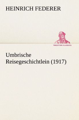 Produktbild: Umbrische Reisegeschichtlein (1917)