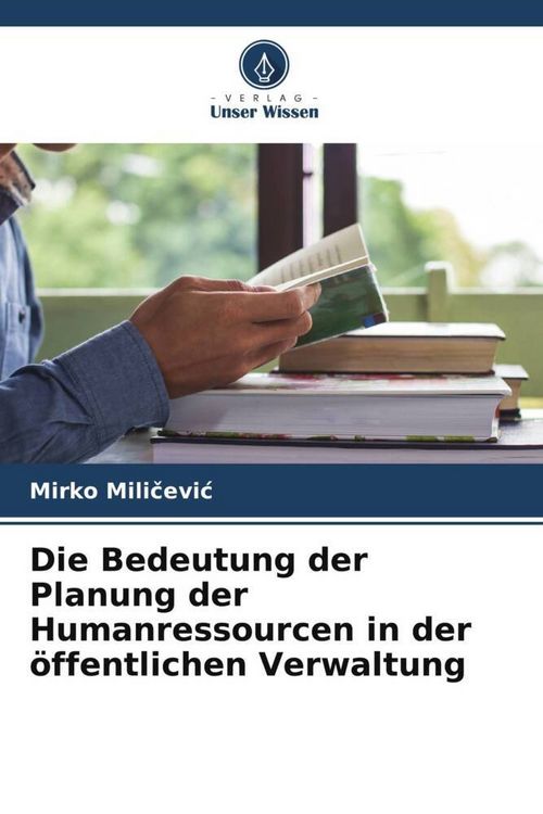 Produktbild: Die Bedeutung der Planung der Humanressourcen in der &ouml;ffentlichen Verwaltung