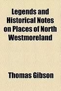 Produktbild: Legends and Historical Notes on Places of North Westmoreland