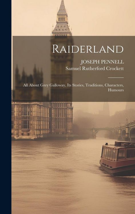 Produktbild: Raiderland: All About Grey Galloway, Its Stories, Traditions, Characters, Humours