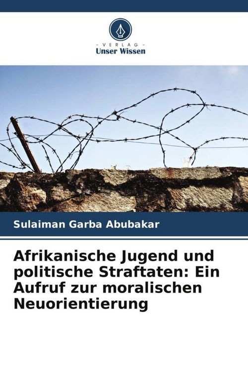 Produktbild: Afrikanische Jugend und politische Straftaten: Ein Aufruf zur moralischen Neuorientierung